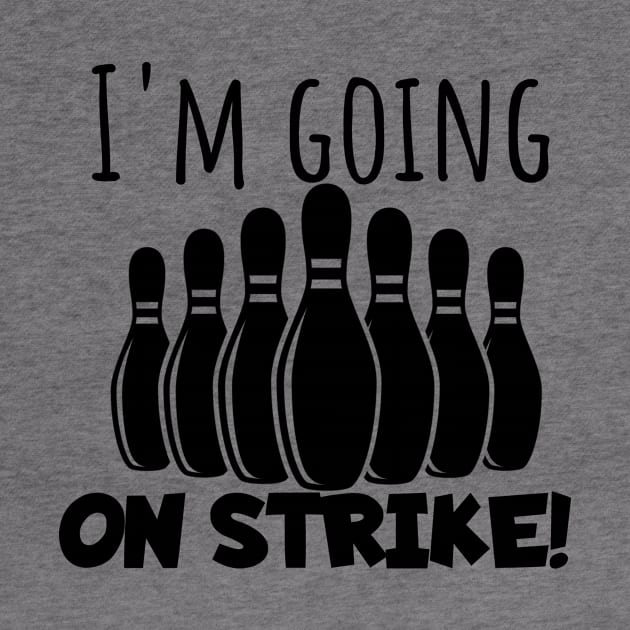 Bowling I'm going on strike by maxcode